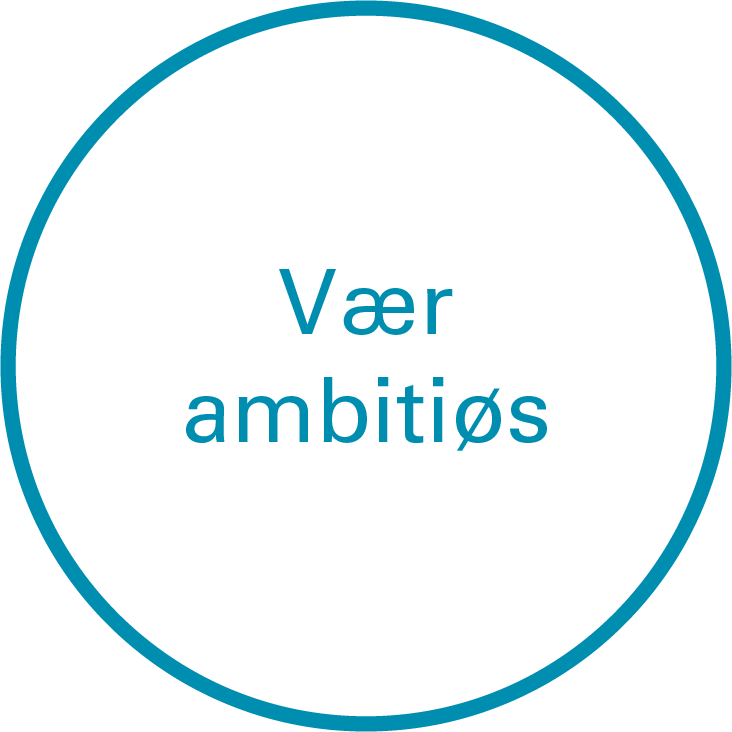Vær ambitiøs